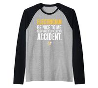 Electrician Be Nice to Me I Can Make It Look Like Accident Maglia con Maniche Raglan