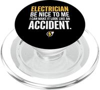 Electrician Be Nice to Me I Can Make It Look Like Accident PopSockets PopGrip per MagSafe