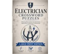 Electrician Crossword Puzzles: Easy to Read Large Print Crossword Puzzles about Wiring, Circuits, Electrical Safety and More | 6x9, 120 Pages | 50+ ... Apprentices & Electrical Professionals