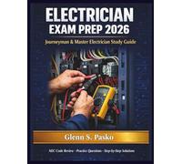 Electrician Exam Prep 2026: Journeyman and Master Electrician Study Guide with NEC Code Review, Electrical Calculations, 200+ Practice Questions, ... Solutions to Pass Your Licensing Test Fast