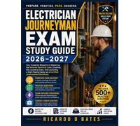 Electrician Journeyman Exam Study Guide 2026-2027: Your Complete Blueprint to Mastering the National Electrical Code, Crushing the Licensing Exam, and ... Career as a Certified Journeyman Electrician