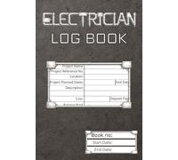 Electrician Log Book: 50+ Job Records and Change Orders with Client Signatures - Built For Professional Electricians