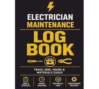 Electrician Maintenance Log Book: Service & Repair Record for Electrical Work Orders, Inspections, Job Tracking, Hours and Materials