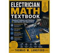 Electrician Math Textbook: Practical Problems and Solutions for Journeymen and Apprentices