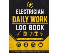 Electrician Work Order Log Book: Daily Job Tracking System for Tasks, Materials, Time, Work Progress & End-of-Day Review