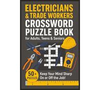 Electricians and Trade Workers Crossword Puzzle Book: Fun & Easy to Read Puzzles for Teens, Adults & Seniors About Tools, Wiring, Safety Codes, ... Labor Day, Holidays, Vacations & Relaxation