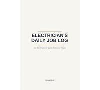 Electrician's Daily Job Log: Job Site Tracker, Circuit & Panel Records, and Quick-Reference Charts