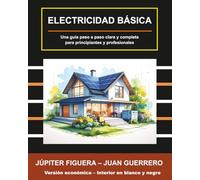 Electricidad Básica: Una guía paso a paso clara y completa para principiantes y profesionales