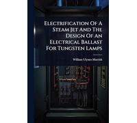 Electrification Of A Steam Jet And The Design Of An Electrical Ballast For Tungsten Lamps