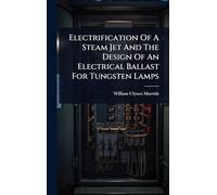 Electrification Of A Steam Jet And The Design Of An Electrical Ballast For Tungsten Lamps