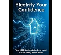 Electrify Your Confidence: Your 2025 Guide to Safe, Smart, and Future-Ready Home Power