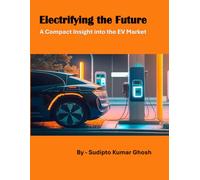 Electrifying the Future - A Compact Insight into the EV Market