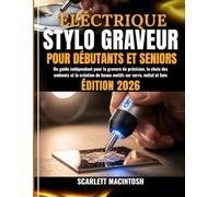 ÉLECTRIQUE STYLO GRAVEUR POUR DÉBUTANTS ET SENIORS: Un guide indépendant pour la gravure de précision, le choix des embouts et la création de beaux motifs sur verre, métal et bois