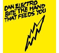 Electro,Dan - Bite the Hands That Feed You