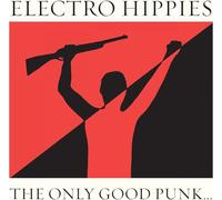 Electro Hippies The Only Good Punk... (Is a Dead One) (CD) (PRESALE 26/09/2025)