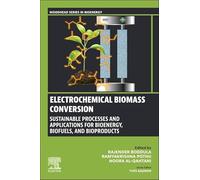 Electrochemical Biomass Conversion: Sustainable Processes and Applications for Bioenergy, Biofuels, and Bioproducts