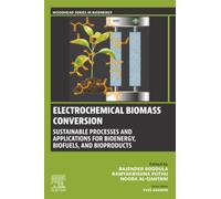 Electrochemical Biomass Conversion: Sustainable Processes and Applications for Bioenergy, Biofuels, and Bioproducts