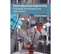 Electrochemical Engineering: Emerging Technologies and Applic (Copertina rigida)