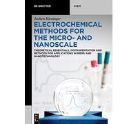 Electrochemical Methods for the Micro and Nanoscale: Theoretical Essentials, Instrumentation and Methods for Applications in Mems and Nanotechnology