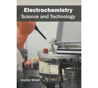 Electrochemistry: Science and Technology (Copertina rigida)