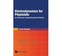 Electrodynamics For Physicists: An Introduction, Emphasizing Special Relativity