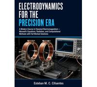 Electrodynamics for the Precision Era: A Modern Course in Classical Electromagnetism - Maxwell's Equations, Radiation, and Computational Methods with Full Worked Solutions