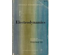Electrodynamics: Lectures on Theoretical Physics, Vol. 3