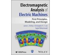 Electromagnetic Analysis of Electric Machines: First Principles, Modeling, and Design