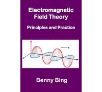 Electromagnetic Field Theory: Principles and Practice