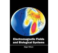 Electromagnetic Fields and Biological Systems (Copertina rigida)