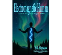 Electromagnetic Human: Awaken the Fiery Serpent Within