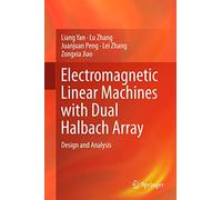 Electromagnetic Linear Machines with Dual Halbach Array: Design and Analysis