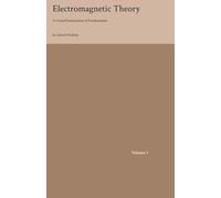 Electromagnetic Theory (Volume 1): A Critical Examination of Fundamentals