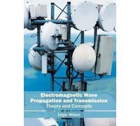 Electromagnetic Wave Propagation and Transmission: Theory and (Copertina rigida)