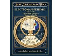 Electromagnetismo I Volumen 02: Potenciales, Energía y Teoría Multipolar