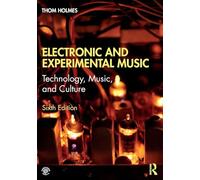 Electronic and Experimental Music: Technology, Music, and Culture
