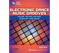 Electronic Dance Music Grooves: House, Techno, Hip-Hop, Dubstep, and More!