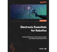 Electronic Essentials for Robotics : All about electronics to build modern systems and robotics using tinyML and AI