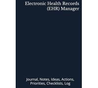 Electronic Health Records (EHR) Manager: Journal, Notes, Ideas, Actions, Priorities, Checklists, Log | Tool for Daily Goal Setting Tracker | Time ... Journal Office Book Gifts for Meetings