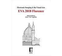 Electronic Imaging & the Visual Arts. EVA 2018 Florence. Florence (9-10 May 2018). Ediz. italiana e inglese