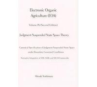 Electronic Organic Agriculture (EOA) Volume IX (Second Edition) Judgment-Suspended State Space Theory: Canonical Specification of Judgment-Suspended State Space under Boundary-Governed Conditions
