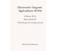Electronic Organic Agriculture (EOA) Volume XI-3 Ring Shift III - Pathological Configurations