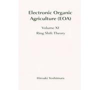 Electronic Organic Agriculture (EOA) Volume XI: Ring Shift Theory