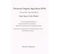Electronic Organic Agriculture (EOA) Volume XIV (Second Edition) State Space Cube Model: Canonical Specification of Operational State Translation, Physical Constraint, and Coordinate Closure