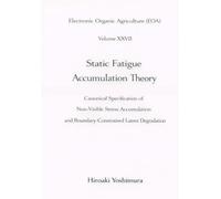 Electronic Organic Agriculture (EOA) Volume XXVII Static Fatigue Accumulation Theory: Canonical Specification of Non-Visible Stress Accumulation and Boundary-Constrained Latent Degradation