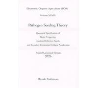 Electronic Organic Agriculture (EOA) Volume XXVIII Pathogen Seeding Theory: Canonical Specification of Biotic Triggering, Localized Infection Seeds, and Boundary-Constrained Collapse Acceleration
