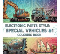 Electronic Parts Style : Special Vehicles #1: Coloring Book