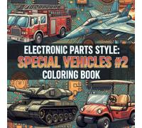 Electronic Parts Style: Special Vehicles #2: coloring book