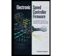Electronic Speed Controller Firmware: ESC Configuration Parameters, Signal Protocols, and Noise Filtering Techniques for Experienced Practitioners