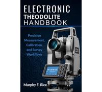 Electronic Theodolite Handbook: Precision Measurement, Calibration, and Survey Workflows